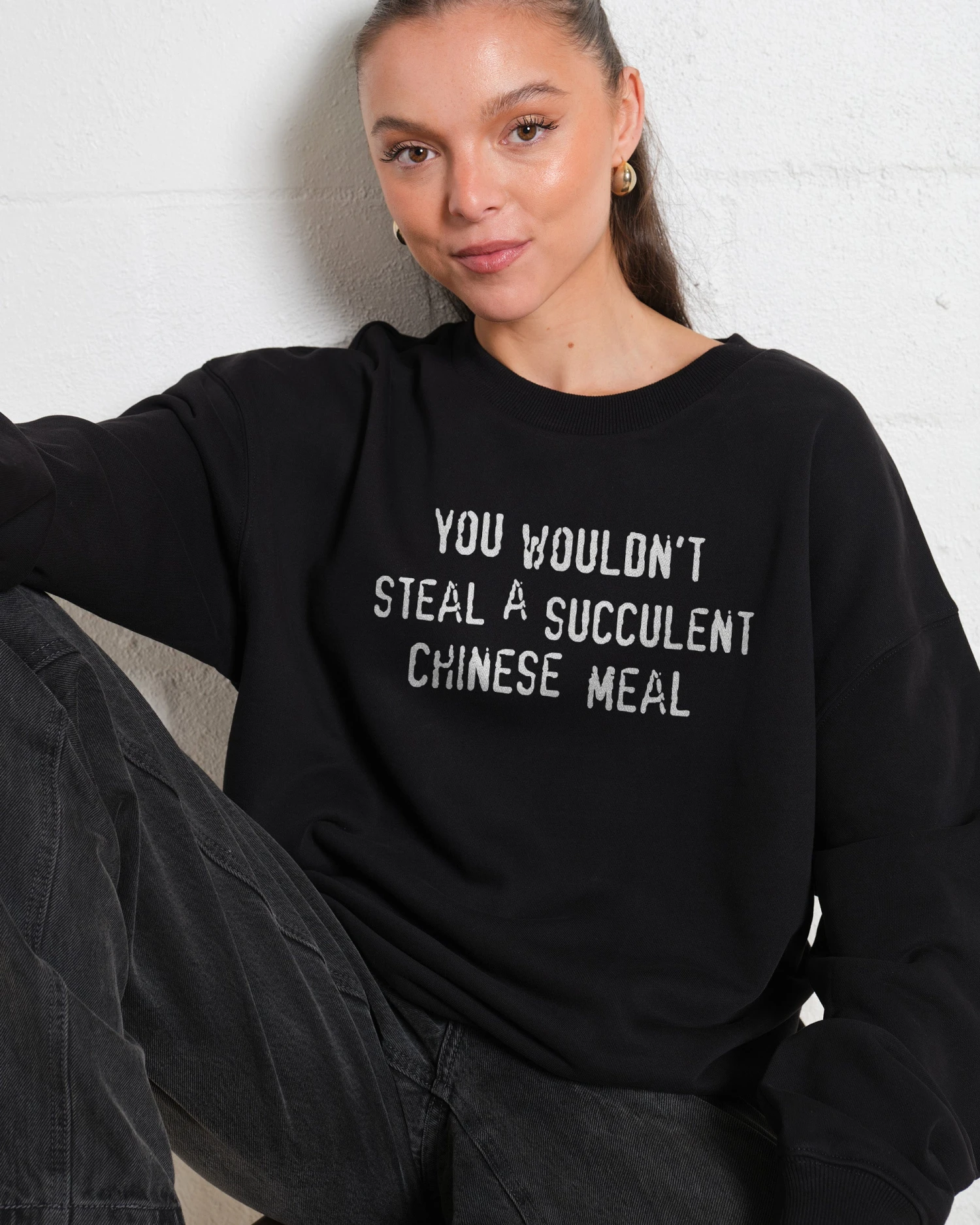 You Wouldn't Steal A Succulent Chinese Meal Sweatshirt 4 You Wouldn't Steal A Succulent Chinese Meal Sweatshirt - Image 2