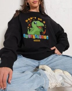 Don't Be A Cuntasaurus Sweatshirt -Threadheads Clothing Black Jumper Women Front 5f1dc39f cc9b 4db1 b7db 77a2737aff51