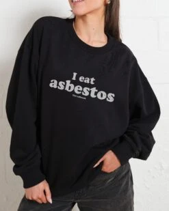 I Eat Asbestos Sweatshirt -Threadheads Clothing Black Jumper Women Front 775a805c 06eb 47ea 80f6 97c4c31d9a7b