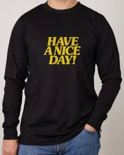 Have A Nice Day! Long Sleeve -Threadheads Clothing Black LongSleeveFront 08040170 2383 4b7d 941b f129426ebcb6