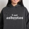 I Eat Asbestos Hoodie -Threadheads Clothing Coal Hoodie Women Front 2d5a9f7a 8bb6 4c40 b65f ba4ef402c94a