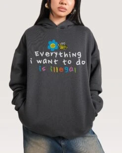 Everything Is Illegal Hoodie