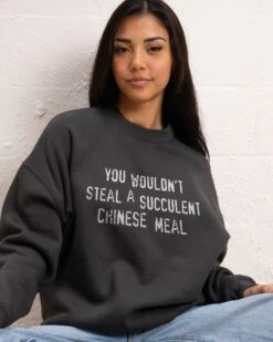 You Wouldn't Steal A Succulent Chinese Meal Sweatshirt 13 You Wouldn't Steal A Succulent Chinese Meal Sweatshirt -Threadheads Clothing Coal Jumper Women Front f139edf6 97f0 429e a57f 50482440ea62