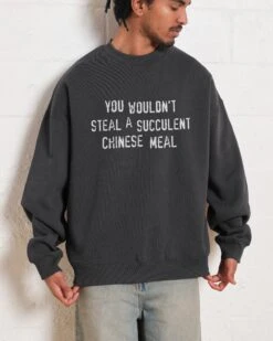 You Wouldn't Steal A Succulent Chinese Meal Sweatshirt 12 You Wouldn't Steal A Succulent Chinese Meal Sweatshirt -Threadheads Clothing Coal Men Jumper Front 8ed2aeac c241 4b48 a19e a0469de9c7a4