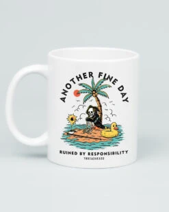Another Fine Day Ruined By Responsibility Mug