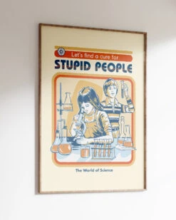 Let's Find A Cure For Stupid People Art Print 12 Let's Find A Cure For Stupid People Art Print -Threadheads Clothing Frame273