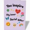 Inspire My Inner Serial Killer Greeting Card -Threadheads Clothing GreetingCards 117