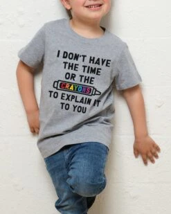 I Don't Have The Time Or The Crayons Kids T-Shirt 10 I Don't Have The Time Or The Crayons Kids T-Shirt -Threadheads Clothing Kids Grey Tee 677860ce 789a 4c48 bae3 d4712abb2457
