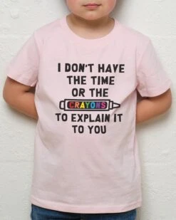 I Don't Have The Time Or The Crayons Kids T-Shirt 8 I Don't Have The Time Or The Crayons Kids T-Shirt -Threadheads Clothing Kids Pink Tee ba127794 01c1 4f9d aebe ad3a9271f103