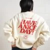 Have A Nice Day! Sweatshirt 2 Have A Nice Day! Sweatshirt -Threadheads Clothing Natural Jumper Women Back
