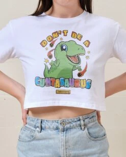 Don't Be A Cuntasaurus Crop Tee -Threadheads Clothing White CropTeeFront 6b9e5ede 56ca 4aed a56c 45dd692cd802