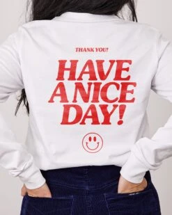 Have A Nice Day! Long Sleeve