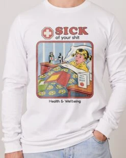 Sick Of Your Shit Long Sleeve