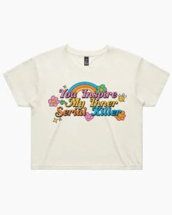 You Inspire My Inner Serial Killer Crop Tee -Threadheads Clothing nature you inspire my inner serial killer crop tee